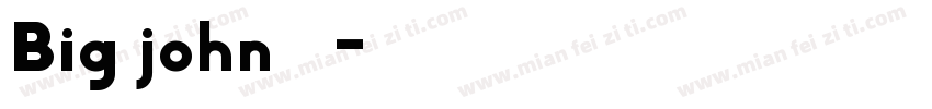 Big john字体字体转换